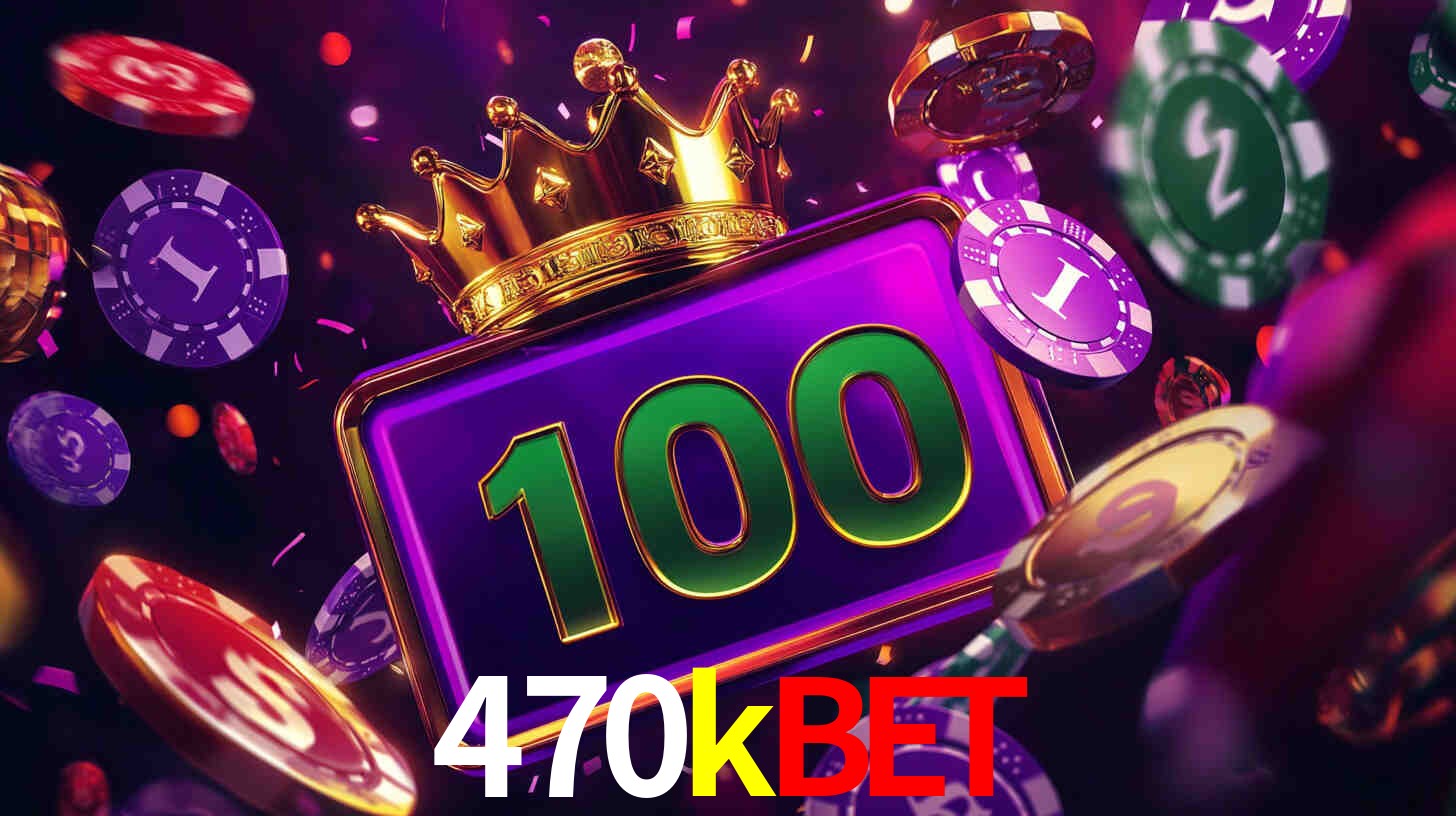 470kbet