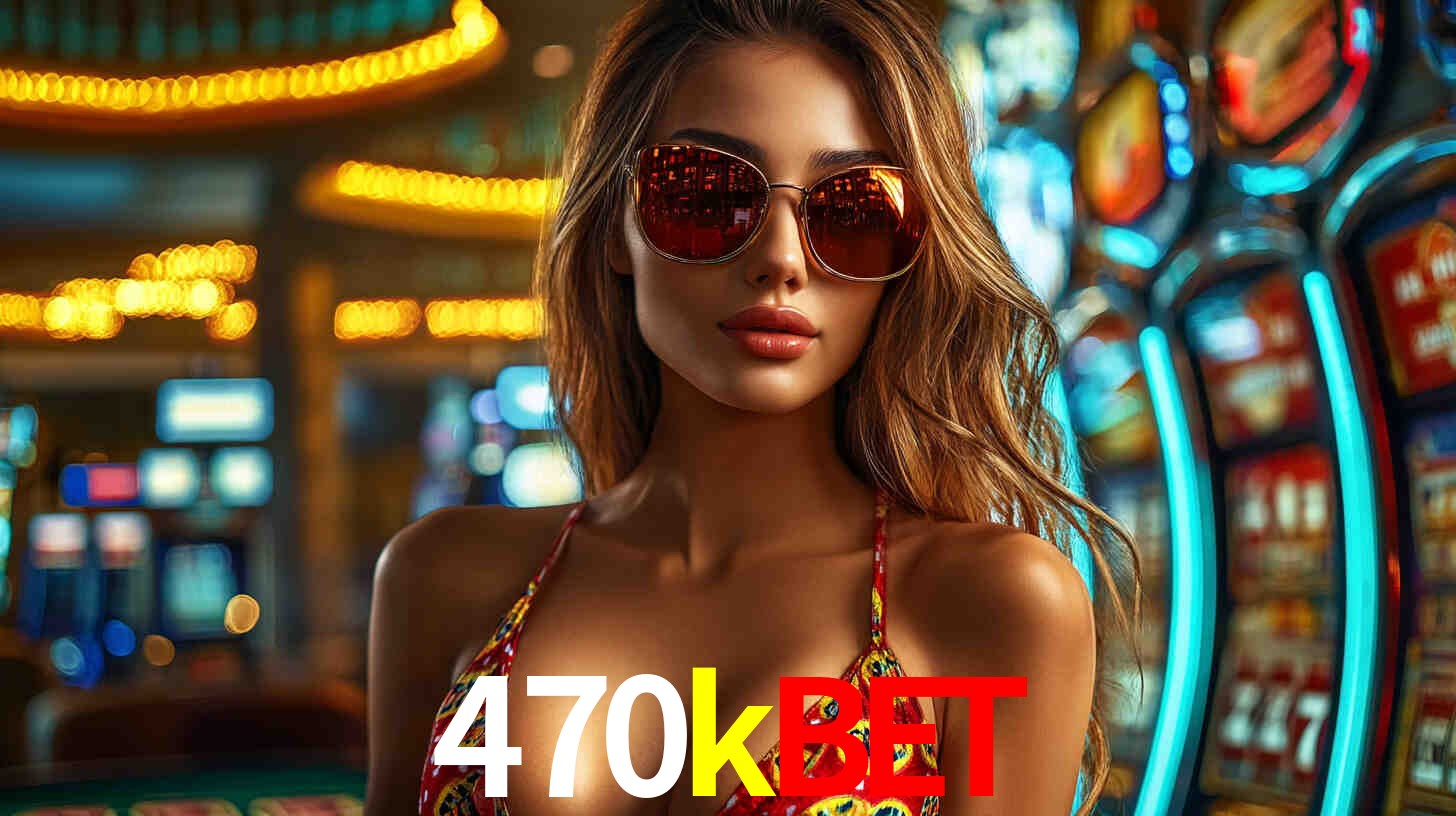 470kbet