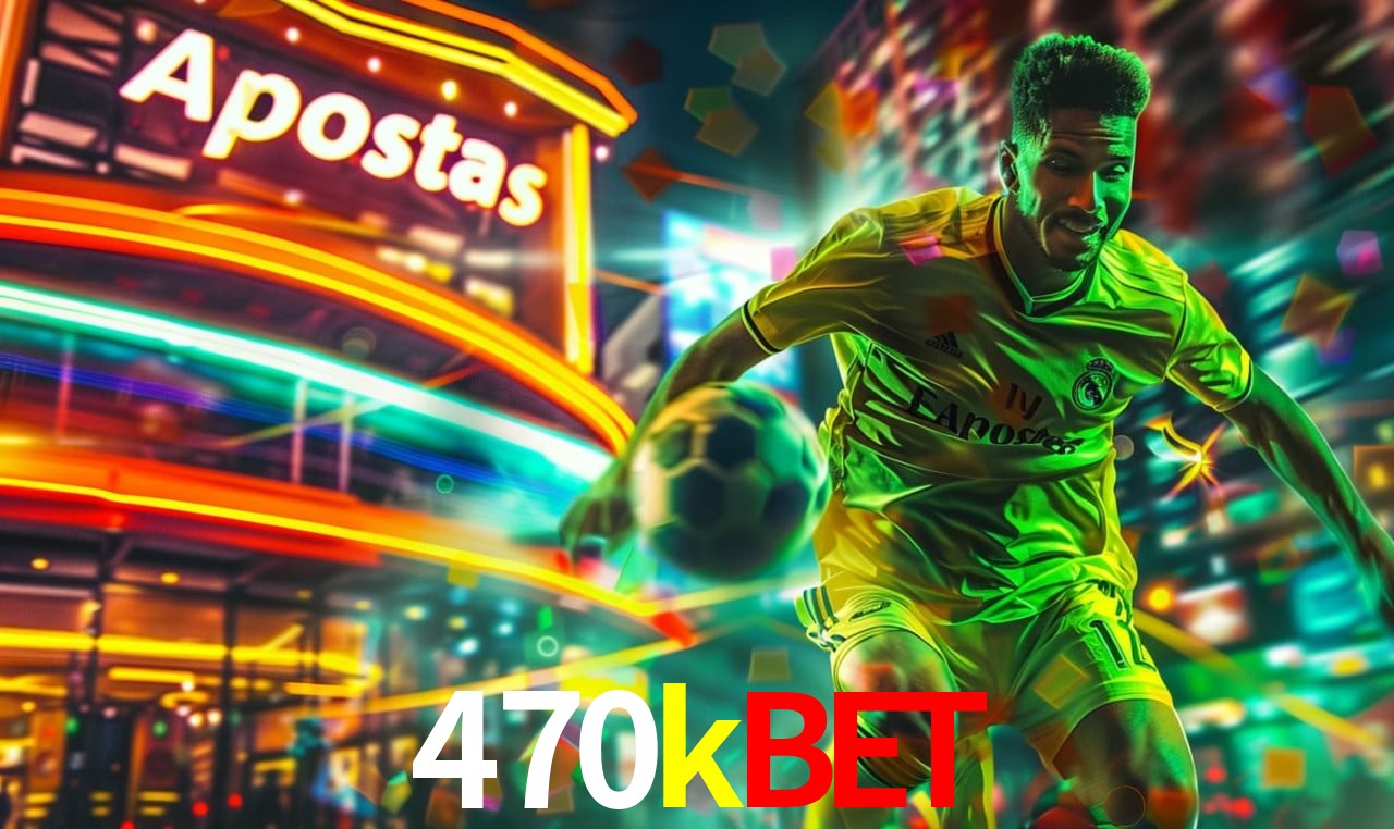 Apostas Esportivas na 470kbet: Um Guia Completo