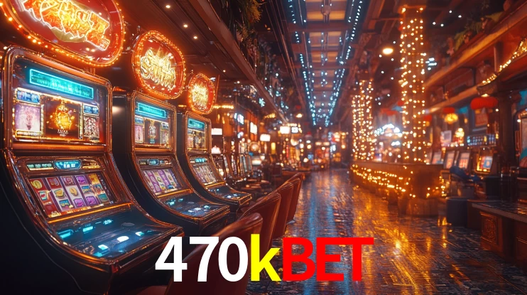 470kbet